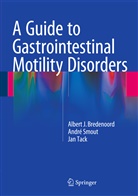 Albert Bredenoord, Albert J Bredenoord, Albert J. Bredenoord, Andr Smout, André Smout, Jan Tack - A Guide to Gastrointestinal Motility Disorders