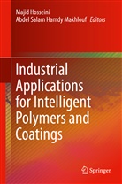 Maji Hosseini, Majid Hosseini, Abdel Salam Hamdy Makhlouf, Salam Hamdy Makhlouf, Salam Hamdy Makhlouf - Industrial Applications for Intelligent Polymers and Coatings