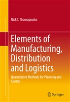 Nick T Thomopoulos, Nick T. Thomopoulos - Elements of Manufacturing, Distribution and Logistics