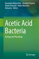 Kazunobu Matsushita, Akiko Okamoto-Kainuma, Naoto Tonokuchi, Naoto Tonouchi, Naoto Tonouchi et al, Hirohid Toyama... - Acetic Acid Bacteria