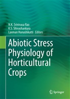 R H Laxman, R. H. Laxman, R.H. Laxman, N. K. Srinivasa Rao, N.K. Srinivasa Rao, S Shivashankara... - Abiotic Stress Physiology of Horticultural Crops
