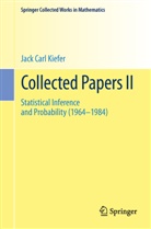 Jack Carl Kiefer, Lawrence Brown, Ingra Olkin, Ingram Olkin, Jerome Sacks, Jerome Sacks et al... - Collected Papers II
