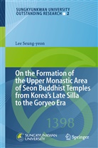 Lee Seung-yeon - On the Formation of the Upper Monastic Area of Seon Buddhist Temples from Korea´s Late Silla to the Goryeo Era
