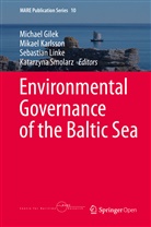 Michael Gilek, Mikae Karlsson, Mikael Karlsson, Sebastian Linke, Sebastian Linke et al, Katarzyna Smolarz - Environmental Governance of the Baltic Sea