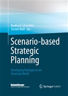 Burkhar Schwenker, Burkhard Schwenker, Wulf, Wulf, Torsten Wulf - Scenario-based Strategic Planning