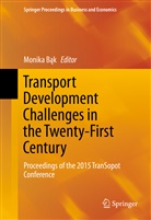 Monika B¿k, Monik Bak, Monika Bak, Monika Bąk - Transport Development Challenges in the Twenty-First Century