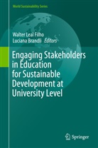 Brandli, Brandli, Luciana Brandli, Walte Leal Filho, Walter Leal Filho - Engaging Stakeholders in Education for Sustainable Development at University Level