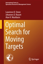 Johannes Royset, Johannes O Royset, Johannes O. Royset, Lawrence Stone, Lawrence D Stone, Lawrence D. Stone... - Optimal Search for Moving Targets