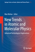 Ma Mohan, Man Mohan - New Trends in Atomic and Molecular Physics