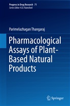 Thangaraj Parimelazhagan, Parimelazhagan Thangaraj - Progress in Drug Research - 71: Pharmacological Assays of Plant-Based Natural Products