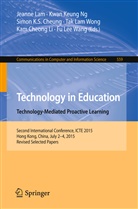 Simon K. S. Cheung, Simon K.S. Cheung, Simon K S Cheung et al, Kwa Keung Ng, Kwan Keung Ng, Jeanne Lam... - Technology in Education. Technology-Mediated Proactive Learning