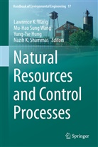 Yung-Tse Hung, Yung-Tse Hung et al, Nazih K. Shammas, Mu-Ha Sung Wang, Mu-Hao Sung Wang, Lawrence K. Wang... - Natural Resources and Control Processes