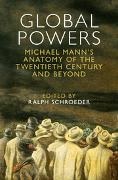 Ralph Schroeder, Ralph (University of Oxford) Schroeder, Ralph Schroeder, Schroeder Ralph - Global Powers Michael Mann''s Anatomy of the Twentieth Century and Beyond