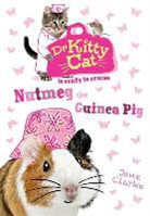 Jane Clarke - Dr Kittycat Is Ready to Rescue: Nutmeg the Guinea Pig