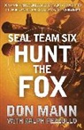 Don Mann, Don Pezzullo Mann, Mann Don, Ralph Pezzullo, Pezzullo Ralph - SEAL Team Six Book 5: Hunt the Fox