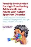 Michelle Dunn, Michelle A. Dunn, Michelle Harris Dunn, Dunn Michelle, Larry Harris, … - Prosody Intervention for High Functioning Adolescents Adults with Enhancing communication social engagement through voice, rhythm,
