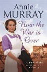 Annie Murray - Now the War Is Over