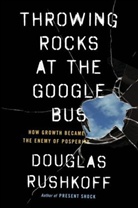 Douglas Rushkoff - Throwing Rocks At the Google Bus