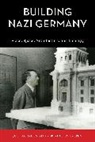 Joshua Hagen, Joshua Ostergren Hagen, Hagen Joshua, Robert C Ostergren, Robert C. Ostergren, Ostergren Robert C. - Building Nazi Germany