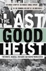 Randall Richard, Wayne Worcester, Tim White, Tim Worcester White, Wayne Worcester, Wayne C. Worcester... - The Last Good Heist