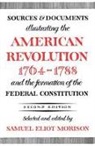 Morison, Samuel Eliot Morison, Samuel Eliot Morison - Sources and Documents Illustrating the American Revolution, 1764-1788