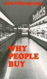 &amp;apos, O&amp;apos, John O'Shaughnessy, John O''shaughnessy, John Shaughnessy - Why People Buy