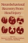 Harvey S. Levin, Harvey S. (Professor of Neurosurgery Levin, Harvey S. Grafman Levin, Howard M. Eisenberg, Howard M. (Professor and Chairman of the Department of Neurosurgery Eisenberg, Eisenberg Howard M.... - Neurobehavioral Recovery From Head Injury