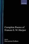 Frances E. W. Harper, Frances Ellen Watkins Harper, Maryemma Graham, Maryemma (University of Mississippi) Graham, Graham Maryemma - Collected Poems of Frances E. W. Harper