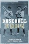 Harold Seymour, Harold Seymour, Seymour Harold, Dorothy Seymour Mills - Baseball: The Golden Age