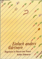 Achim Schwarze, Petra Heymann - Einfach anders Gärtnern