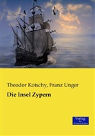 Theodo Kotschy, Theodor Kotschy, Franz Unger - Die Insel Zypern