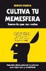 Sergio Parra Castillo - Cultiva tu memesfera : somos lo que nos rodea : descubre cómo gobernar tu entorno para lograr paz y estabilidad