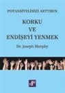 Joseph Murphy - Korku ve Endiseyi Yenmek
