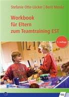 Berit Menke, Stefanie Otte-Löcker, Otte-Löcke Stefanie, Otte-Löcker Stefanie - Workbook für Eltern zum Teamtraining EST