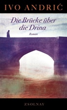 Ivo Andric, Ernst E. Jonas - Die Brücke über die Drina