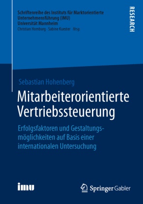 Sebastian Hohenberg - Mitarbeiterorientierte Vertriebssteuerung - Erfolgsfaktoren und Gestaltungsmöglichkeiten auf Basis einer internationalen Untersuchung