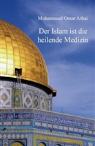 Mohammad Omar Athai, Mohammad Omar Athai - Der Islam ist die heilende Medizin