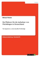 Michael Pleister - Ein Plädoyer für die Aufnahme von Flüchtlingen in Deutschland