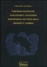 Fernando F. Sánchez Campos - Partidos políticos, elecciones y lealtades partidarias en Costa Rica : erosión y cambio