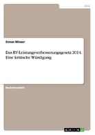 Simon Winzer - Das RV-Leistungsverbesserungsgesetz 2014. Eine kritische Würdigung