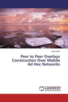 Nadir Shah - Peer to Peer Overlays Construction Over Mobile Ad Hoc Networks