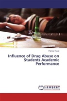 Patricia Tuwei - Influence of Drug Abuse on Students Academic Performance