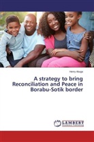 Henry Abuga - A strategy to bring Reconciliation and Peace in Borabu-Sotik border