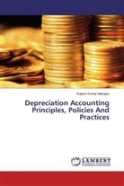Rajesh Kumar Mahajan - Depreciation Accounting Principles, Policies And Practices