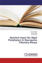 Nzul Kitaka, Nzula Kitaka, Evanc Mbao, Evance Mbao, Steve Oduor - Nutrient Input On Algal Periphyton In Nyangores Tributary-Kenya