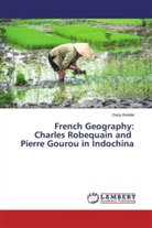 Dany Bréelle - French Geography: Charles Robequain and Pierre Gourou in Indochina