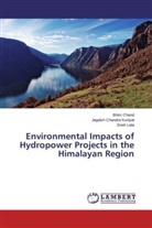 Bhi Chand, Bhim Chand, Jagdish Chandr Kuniyal, Jagdish Chandra Kuniyal, Sneh Lata - Environmental Impacts of Hydropower Projects in the Himalayan Region