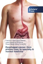 Araque de los Risco, Laura Araque de los Riscos, Roque Miguel Gálvez Fernández, Francisco Javie García Gómez, Francisco Javier García Gómez - Esophageal cancer: from primary care, to specialty & nuclear medicine