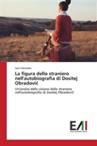 Ivan Caliandro - La figura dello straniero nell'autobiografia di Dositej Obradovic