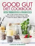 Carolyn Humphries, Humphries Carolyn - Good Gut Diet Cookbook: With Prebiotics and Probiotics